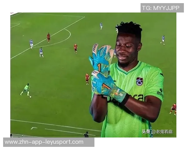 奥纳纳在土超感受到温暖仍计划明夏回曼联备战季前赛